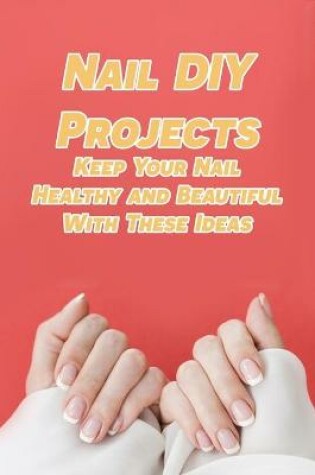 Cover of Nail DIY Projects