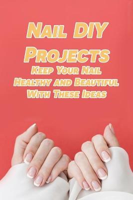 Book cover for Nail DIY Projects