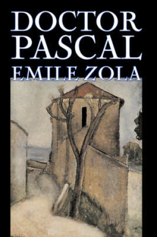 Cover of Doctor Pascal bv Emile Zola, Fiction, Classics, Literary