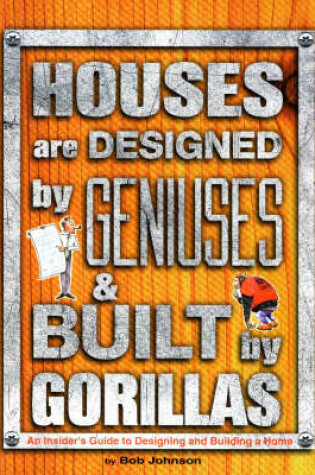 Cover of Houses are Designed by Geniuses and Built by Gorillas