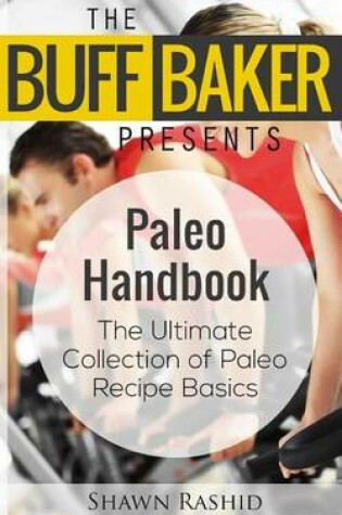 Cover of The Buff Baker Presents the Paleo Handbook