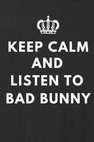 Cover of Keep Calm And Listen To Bad Bunny