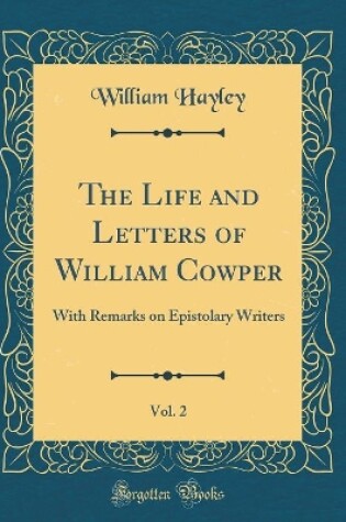 Cover of The Life and Letters of William Cowper, Vol. 2