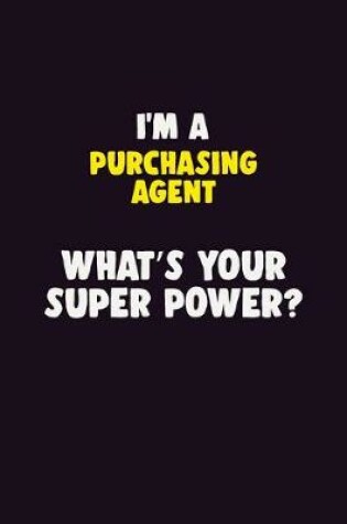 Cover of I'M A Purchasing agent, What's Your Super Power?