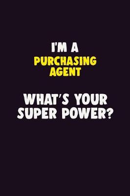 Book cover for I'M A Purchasing agent, What's Your Super Power?