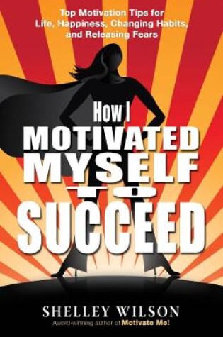 Cover of How I Motivated Myself to Succeed
