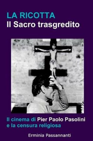 Cover of La Ricotta. Il Sacro Trasgredito.