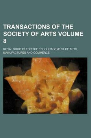 Cover of Transactions of the Society of Arts Volume 8