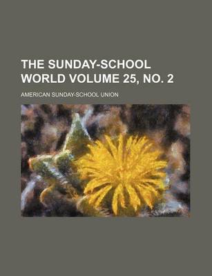 Book cover for The Sunday-School World Volume 25, No. 2