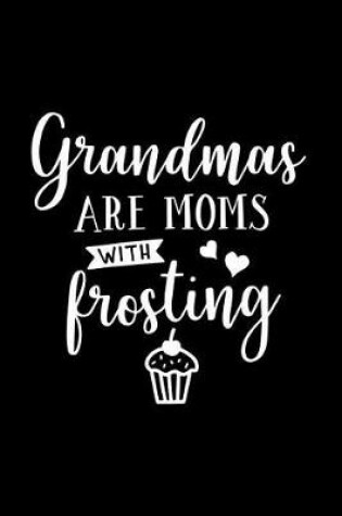 Cover of Grandmas Are Moms with Frosting