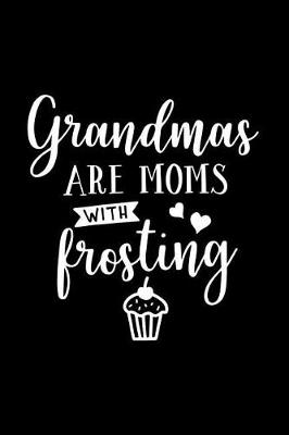 Book cover for Grandmas Are Moms with Frosting