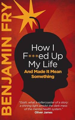 Book cover for How I F***ed Up My Life And Made It Mean Something