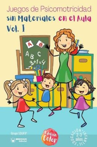 Cover of Juegos de psicomotricidad sin materiales en el aula. 2-3 anos. Volumen I