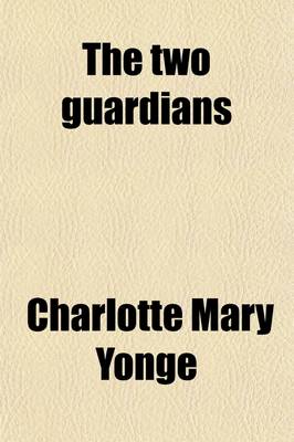 Book cover for The Two Guardians; Or, Home in This World