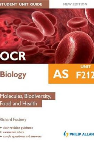 Cover of OCR AS Biology Student Unit Guide New Edition: Unit F212 Molecules, Biodiversity, Food and Health