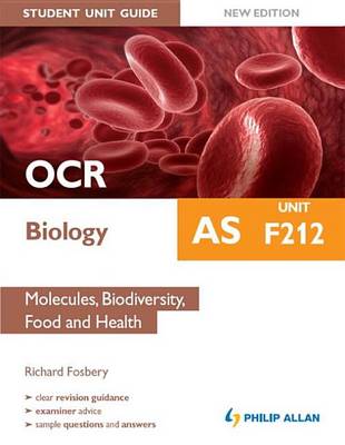 Book cover for OCR AS Biology Student Unit Guide New Edition: Unit F212 Molecules, Biodiversity, Food and Health