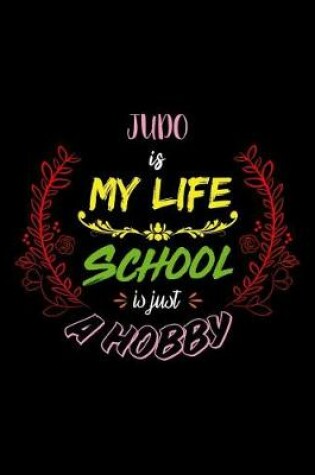 Cover of Judo Is My Life School Is Just A Hobby