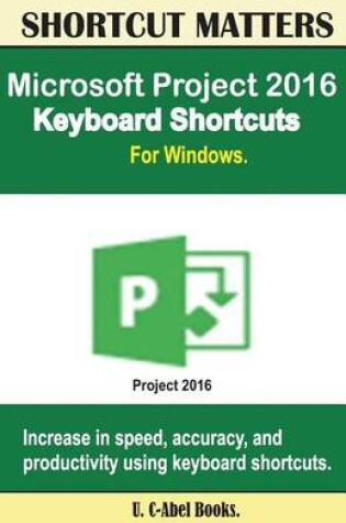 Cover of Microsoft Project 2016 Keyboard Shortcuts For Windows