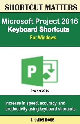 Book cover for Microsoft Project 2016 Keyboard Shortcuts For Windows