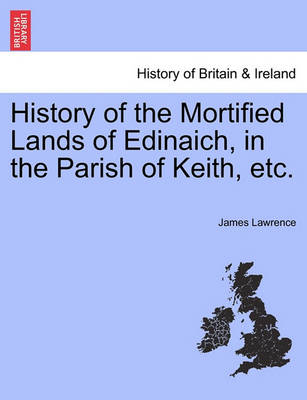 Book cover for History of the Mortified Lands of Edinaich, in the Parish of Keith, Etc.