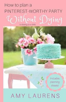 Book cover for How To Plan A Pinterest-Worthy Party Without Dying