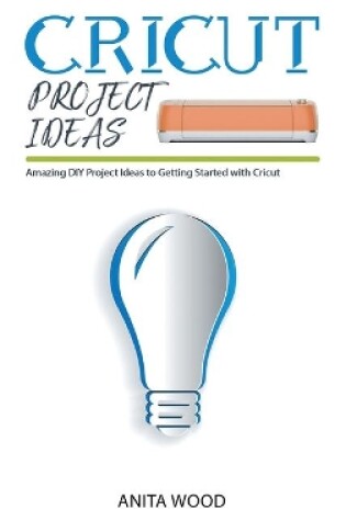 Cover of Cricut Project Ideas