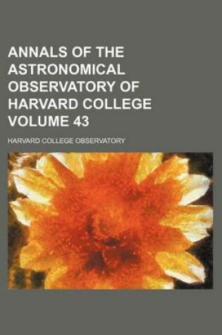 Cover of Annals of the Astronomical Observatory of Harvard College Volume 43