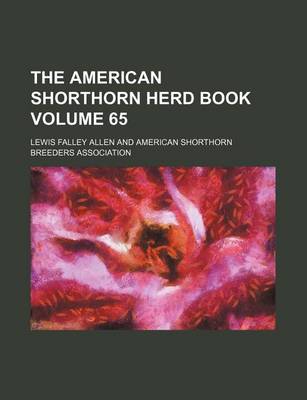 Book cover for The American Shorthorn Herd Book Volume 65