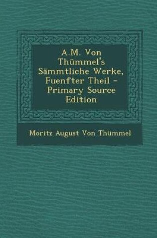 Cover of A.M. Von Thummel's Sammtliche Werke, Fuenfter Theil