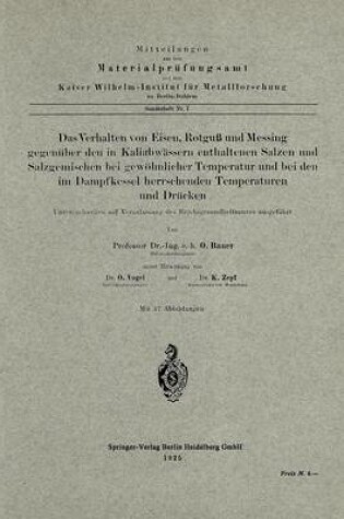 Cover of Das Verhalten Von Eisen, Rotguss Und Messing Gegenuber Den in Kaliabwassern Enthaltenen Salzen Und Salzgemischen Bei Gewoehnlicher Temperatur Und Bei Den Im Dampfkessel Herrschenden Temperaturen Und Drucken