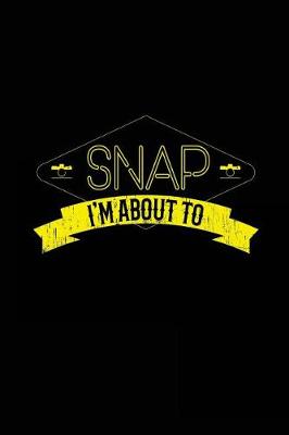 Book cover for I'm About To Snap