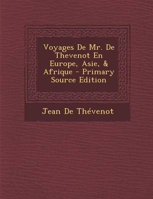 Book cover for Voyages de Mr. de Thevenot En Europe, Asie, & Afrique - Primary Source Edition