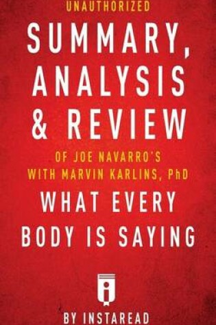Cover of Unauthorized Summary, Analysis & Review of Joe Navarro's with Marvin Karlins, PhD What Every Body Is Saying by Instaread