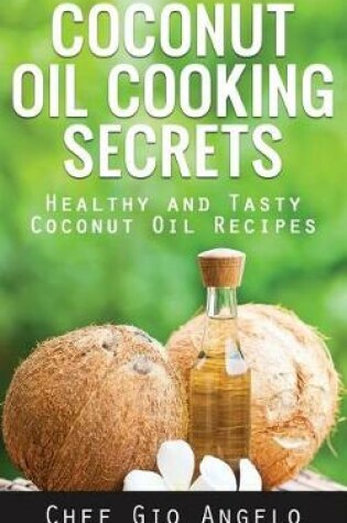 Cover of Coconut Oil Cooking Secrets