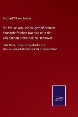 Cover of Die Werke von Leibniz gemäß seinem handschriftlichen Nachlasse in der königlichen Bibliothek zu Hannover