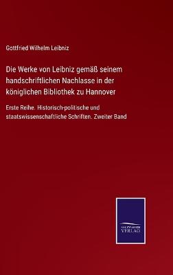 Book cover for Die Werke von Leibniz gemäß seinem handschriftlichen Nachlasse in der königlichen Bibliothek zu Hannover