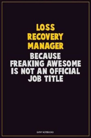 Cover of Loss Recovery Manager, Because Freaking Awesome Is Not An Official Job Title