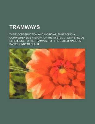 Book cover for Tramways; Their Construction and Working, Embracing a Comprehensive History of the System with Special Reference to the Tramways of the United Kingdom