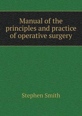 Book cover for Manual of the principles and practice of operative surgery