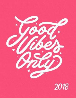 Book cover for Good Vibes Only 2018