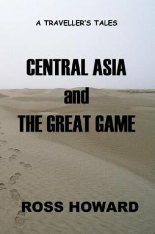 Cover of A Traveller's Tales - Central Asia and The Great Game