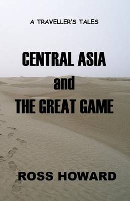 Book cover for A Traveller's Tales - Central Asia and The Great Game