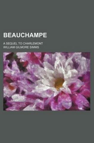 Cover of Beauchampe (Volume 1); A Sequel to Charlemont