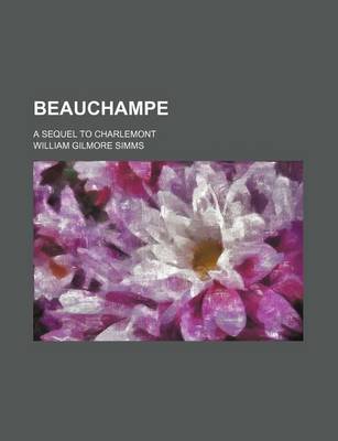 Book cover for Beauchampe (Volume 1); A Sequel to Charlemont