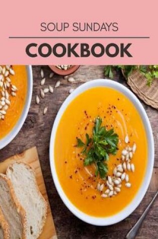 Cover of Soup Sundays Cookbook