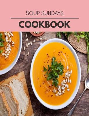 Book cover for Soup Sundays Cookbook