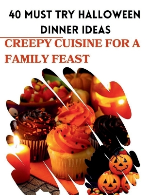 Cover of 40 Must Try Halloween Dinner Ideas