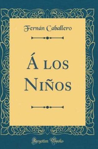 Cover of Á los Niños (Classic Reprint)