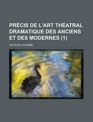 Book cover for Precis de L'Art Theatral Dramatique Des Anciens Et Des Modernes (1)