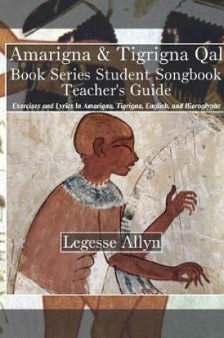 Cover of Amarigna & Tigrigna Qal Book Series Student Songbook Teacher's Guide